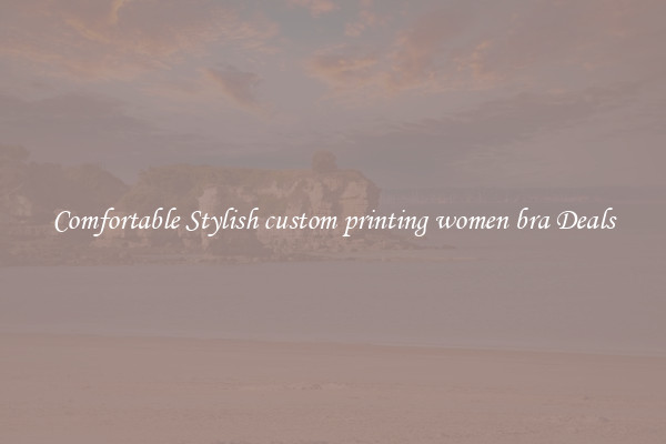 Comfortable Stylish custom printing women bra Deals