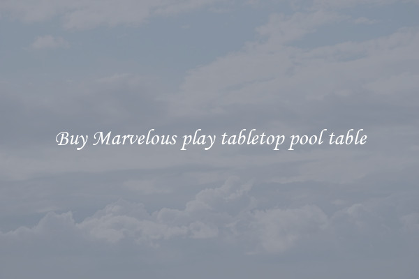 Buy Marvelous play tabletop pool table
