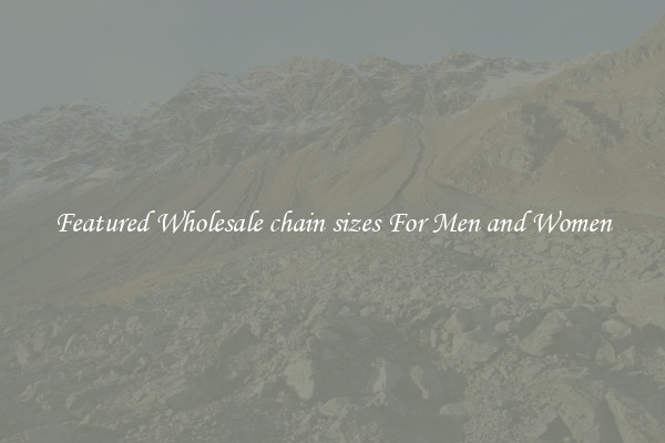 Featured Wholesale chain sizes For Men and Women