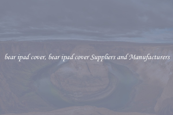 bear ipad cover, bear ipad cover Suppliers and Manufacturers