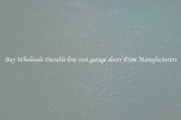 Buy Wholesale Durable low cost garage doors From Manufacturers