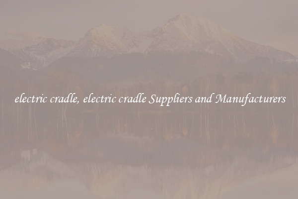 electric cradle, electric cradle Suppliers and Manufacturers