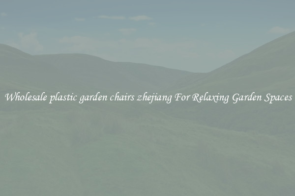 Wholesale plastic garden chairs zhejiang For Relaxing Garden Spaces