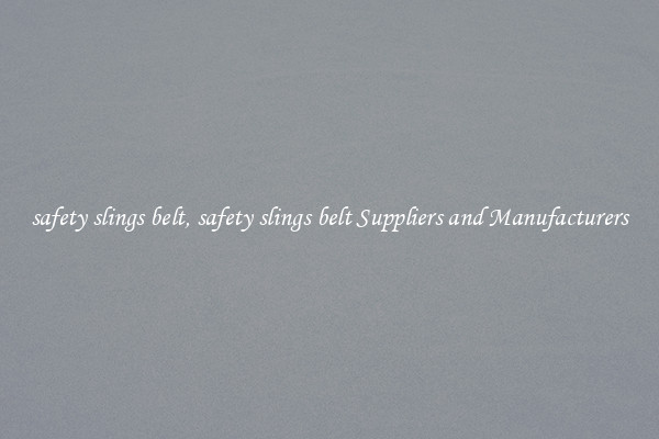 safety slings belt, safety slings belt Suppliers and Manufacturers