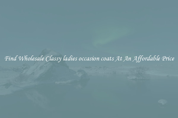 Find Wholesale Classy ladies occasion coats At An Affordable Price
