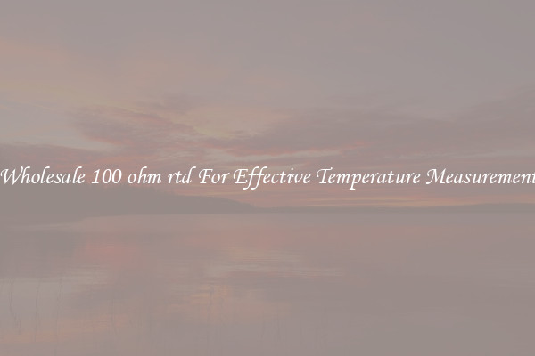 Wholesale 100 ohm rtd For Effective Temperature Measurement