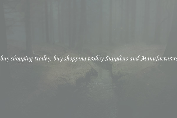 buy shopping trolley, buy shopping trolley Suppliers and Manufacturers