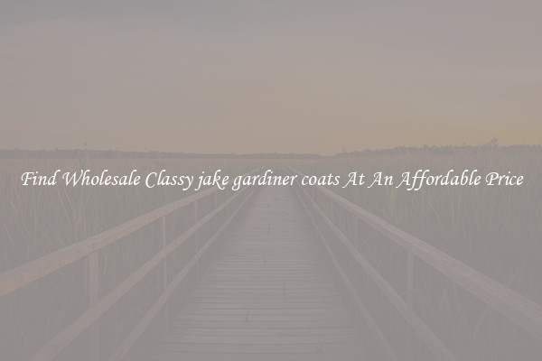 Find Wholesale Classy jake gardiner coats At An Affordable Price