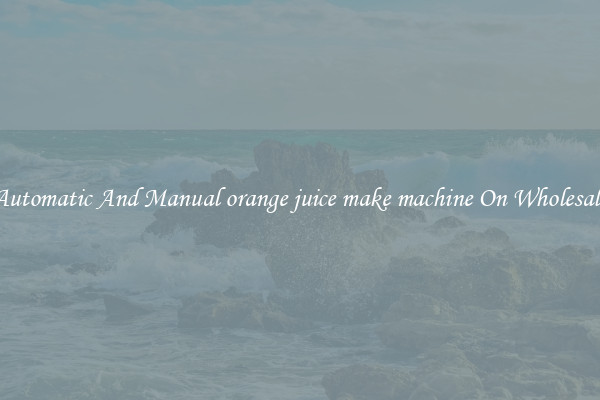 Automatic And Manual orange juice make machine On Wholesale