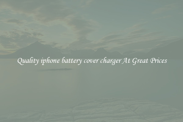 Quality iphone battery cover charger At Great Prices
