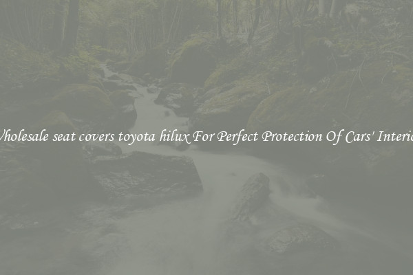 Wholesale seat covers toyota hilux For Perfect Protection Of Cars' Interior 