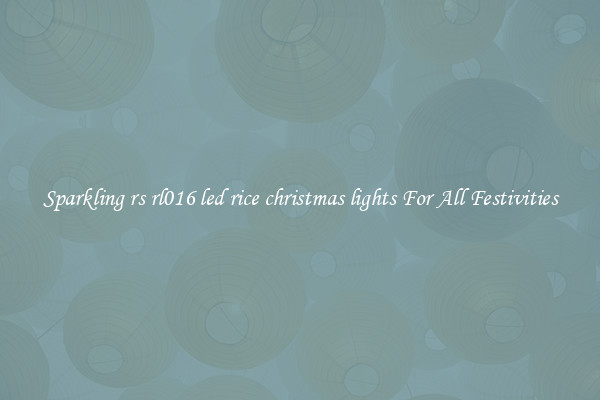 Sparkling rs rl016 led rice christmas lights For All Festivities