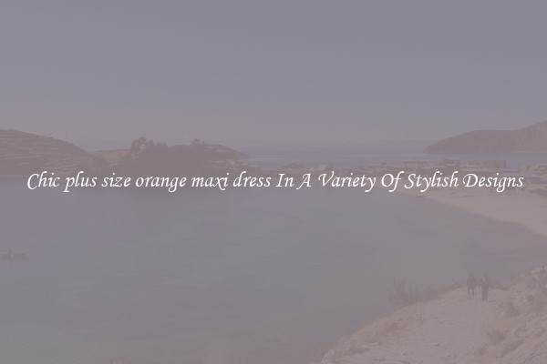 Chic plus size orange maxi dress In A Variety Of Stylish Designs