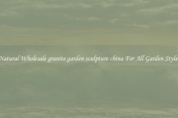 Natural Wholesale granite garden sculpture china For All Garden Styles