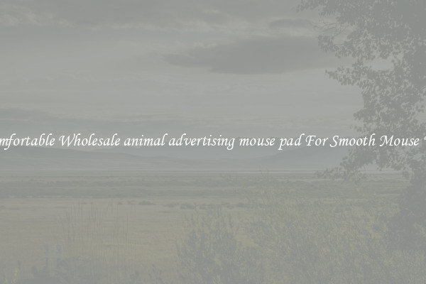 Comfortable Wholesale animal advertising mouse pad For Smooth Mouse Use