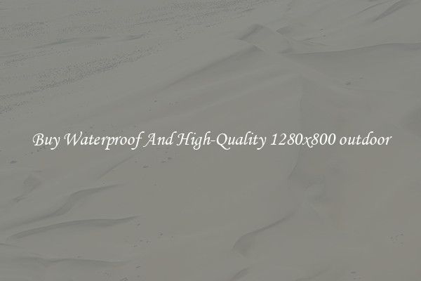 Buy Waterproof And High-Quality 1280x800 outdoor