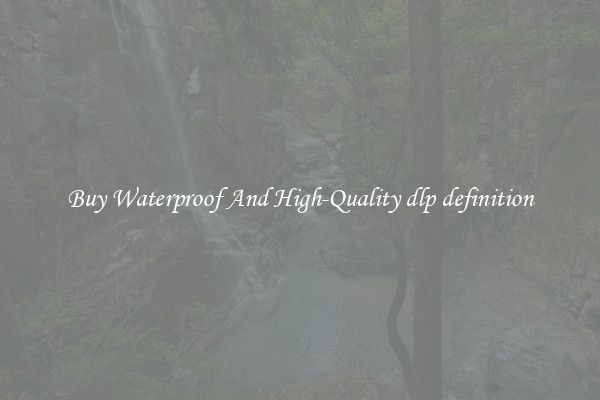 Buy Waterproof And High-Quality dlp definition