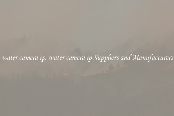 water camera ip, water camera ip Suppliers and Manufacturers