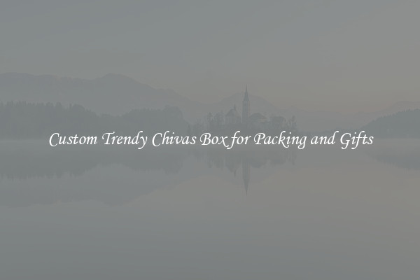 Custom Trendy Chivas Box for Packing and Gifts