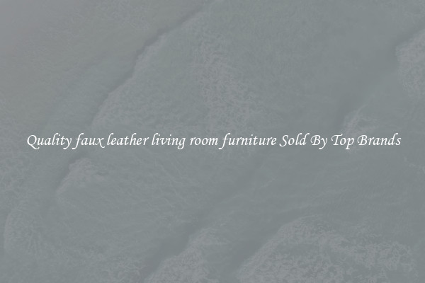 Quality faux leather living room furniture Sold By Top Brands