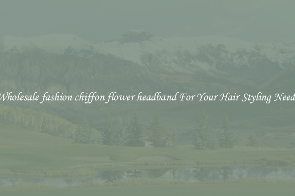 Wholesale fashion chiffon flower headband For Your Hair Styling Needs