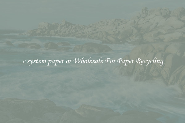 c system paper or Wholesale For Paper Recycling
