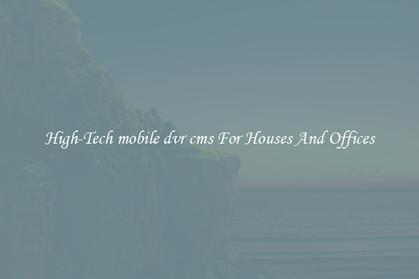 High-Tech mobile dvr cms For Houses And Offices