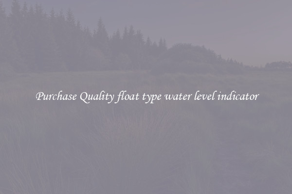 Purchase Quality float type water level indicator