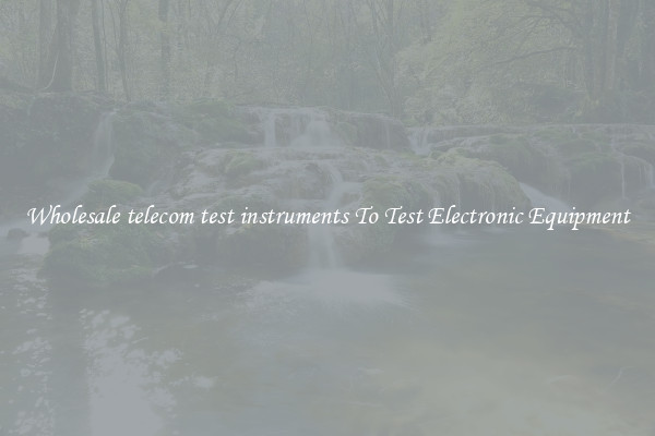 Wholesale telecom test instruments To Test Electronic Equipment