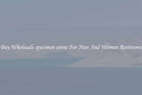 Buy Wholesale specimen urine For Men And Women Restrooms