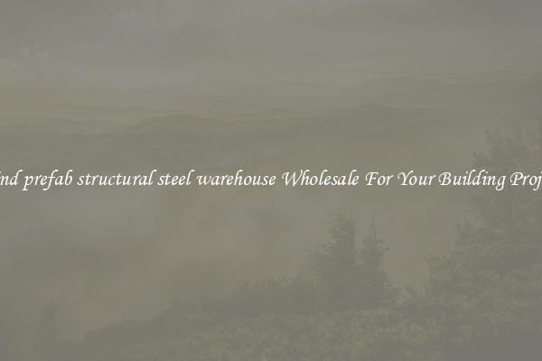 Find prefab structural steel warehouse Wholesale For Your Building Project