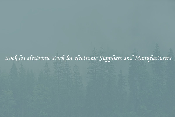 stock lot electronic stock lot electronic Suppliers and Manufacturers