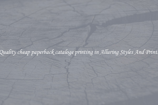 Quality cheap paperback cataloge printing in Alluring Styles And Prints