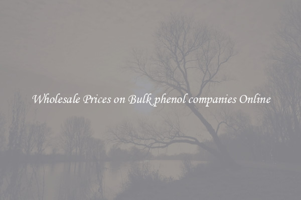Wholesale Prices on Bulk phenol companies Online