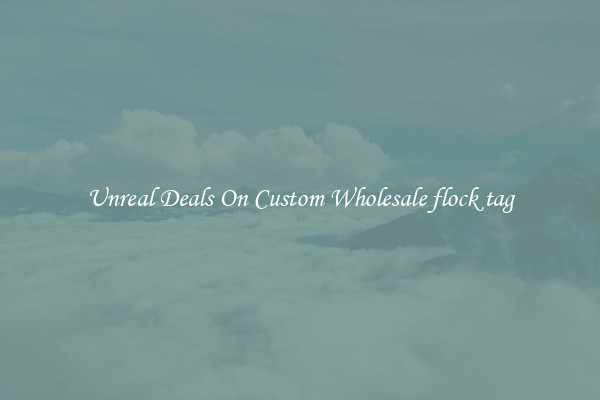 Unreal Deals On Custom Wholesale flock tag