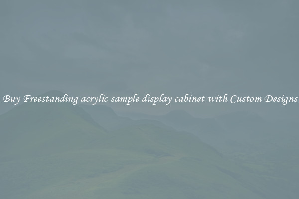 Buy Freestanding acrylic sample display cabinet with Custom Designs