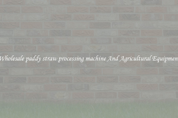 Wholesale paddy straw processing machine And Agricultural Equipment