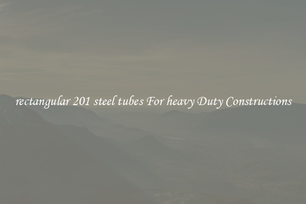 rectangular 201 steel tubes For heavy Duty Constructions