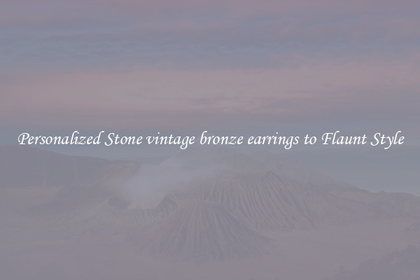 Personalized Stone vintage bronze earrings to Flaunt Style