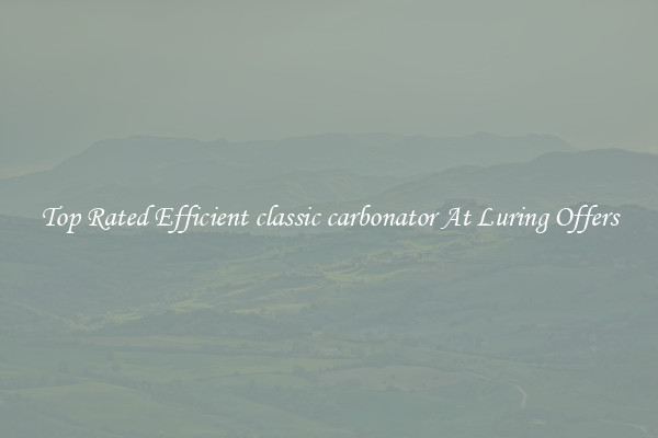 Top Rated Efficient classic carbonator At Luring Offers