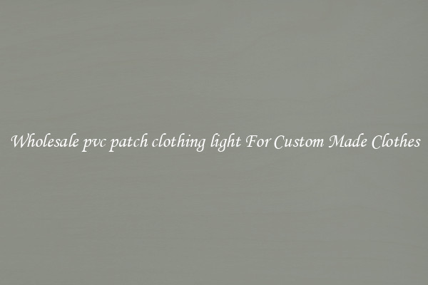 Wholesale pvc patch clothing light For Custom Made Clothes