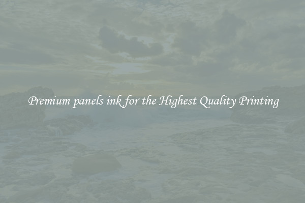 Premium panels ink for the Highest Quality Printing
