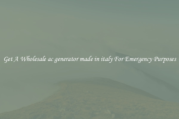 Get A Wholesale ac generator made in italy For Emergency Purposes