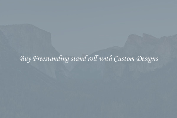 Buy Freestanding stand roll with Custom Designs